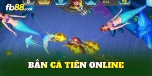 Bắn Cá Tiên Online