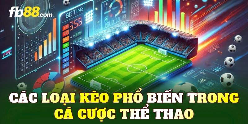 Các loại kèo phổ biến trong cá cược thể thao