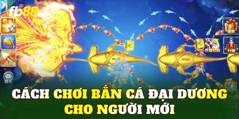 Cách chơi bắn cá đại dương cho người mới