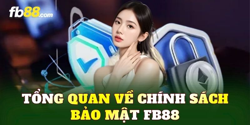 Tổng quan về chính sách bảo mật FB88