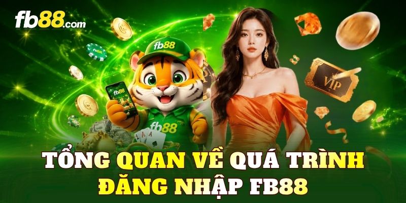 Tổng quan về quá trình đăng nhập FB88