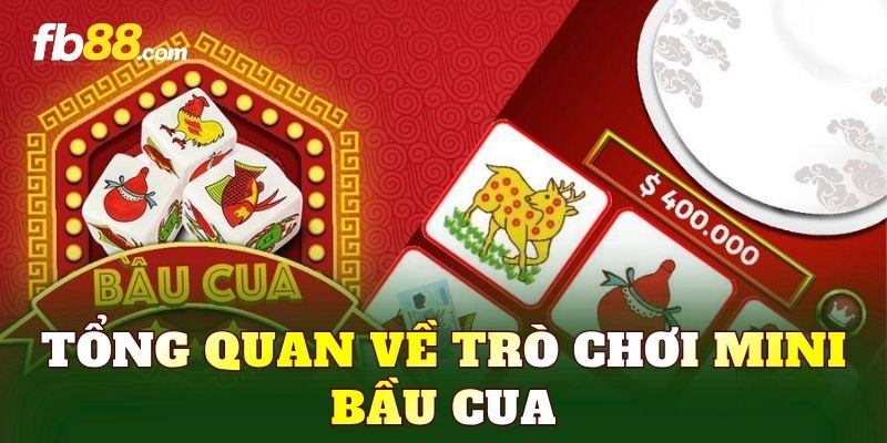 Tổng quan về trò chơi Mini bầu cua