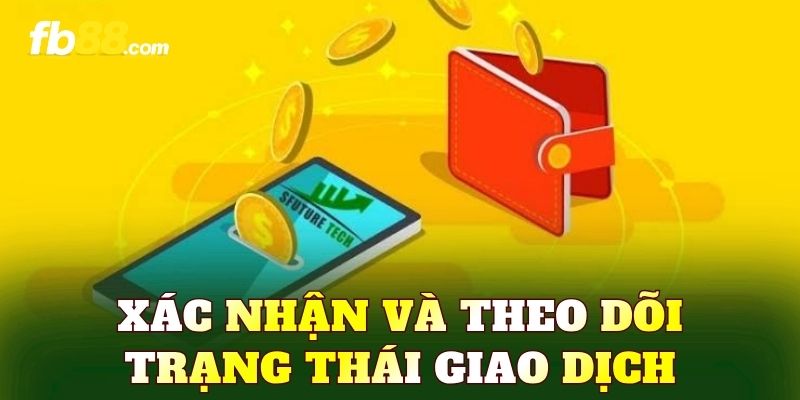 Xác nhận và theo dõi trạng thái giao dịch