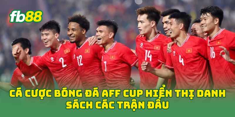 Cá Cược Bóng Đá AFF Cup hiển thị danh sách các trận đấu