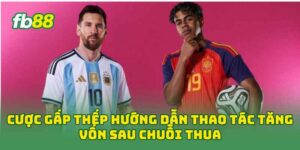 Cược Gấp Thếp hướng dẫn thao tác tăng vốn sau chuỗi thua 
