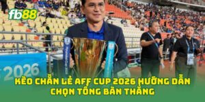 Kèo Chẵn Lẻ AFF Cup 2026 hướng dẫn chọn tổng bàn thắng