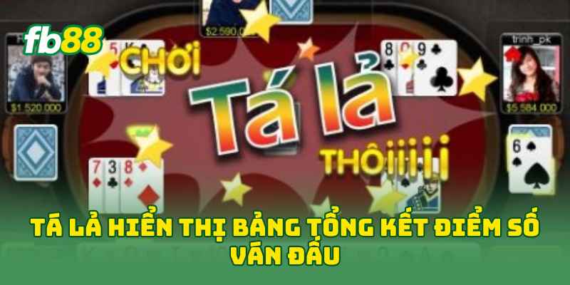 Tá Lả hiển thị bảng tổng kết điểm số ván đấu