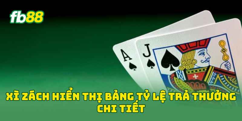 Xì Zách hiển thị bảng tỷ lệ trả thưởng chi tiết