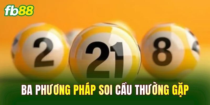 Ba phương pháp soi cầu thường gặp