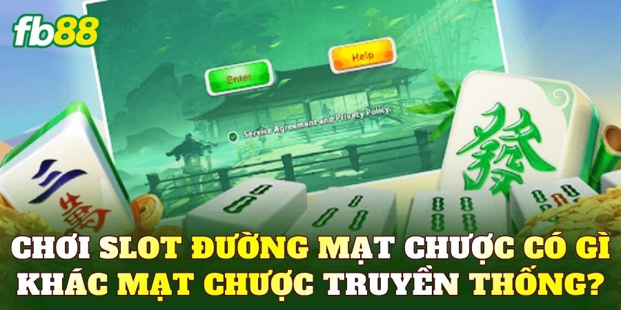 Chơi slot Đường Mạt Chược có gì khác mạt chược truyền thống?