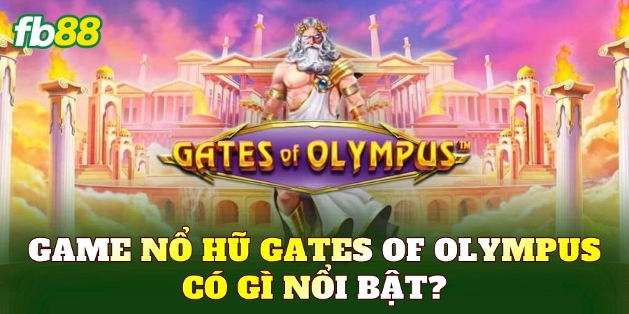 Game nổ hũ Gates of Olympus có gì nổi bật?