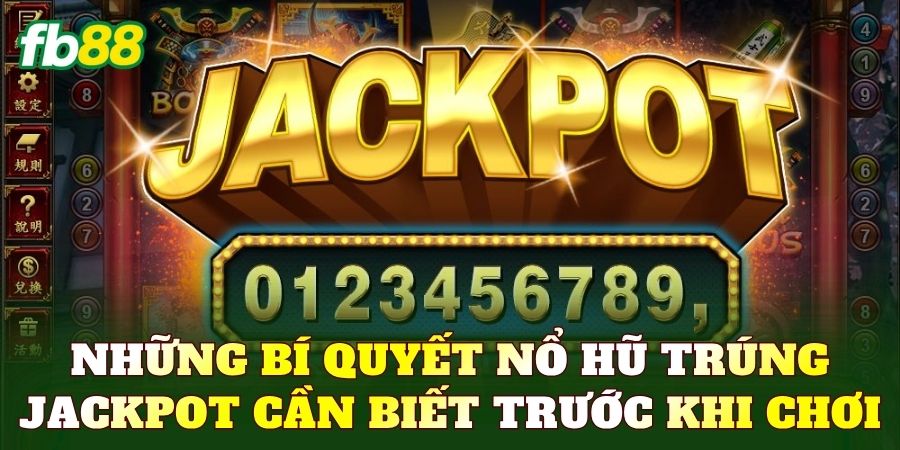Những bí quyết nổ hũ trúng jackpot cần biết trước khi chơi